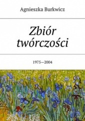 Okładka książki Zbiór twórczości Burkwicz Agnieszka