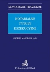 Okładka książki Notarialne tytuły egzekucyjne Mariusz Jabłoński, Jagieła Józef, Andrzej Marciniak
