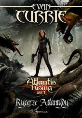 Okładka książki Atlantis Rising. Tom 1. Rycerze Atlantydy Evan Currie