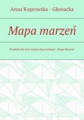 Okładka książki Mapa marzeń Anna Koprowska - Głowacka