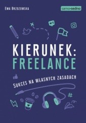 Okładka książki Kierunek: freelance. Sukces na własnych zasadach