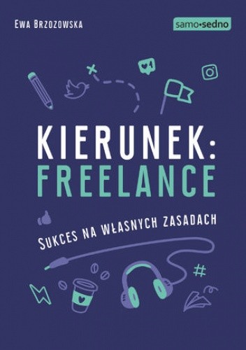 Okładka książki Kierunek: freelance. Sukces na własnych zasadach Brzozowska Ewa