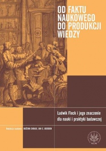 Okładka książki Od faktu naukowego do produkcji wiedzy Bożena Chołuj, C. Joerden Jan