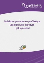 Okładka książki Stabilność posturalna w profilaktyce upadków ludzi starszych - jak ją oceniać Marek Ziółkowski