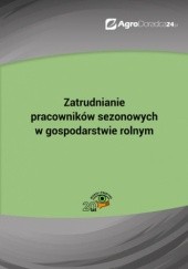 Okładka książki Zatrudnianie pracowników sezonowych w gospodarstwie rolnym Piotr Szulczewski
