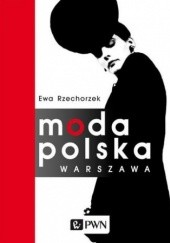 Okładka książki Moda Polska Warszawa Ewa Rzechorzek
