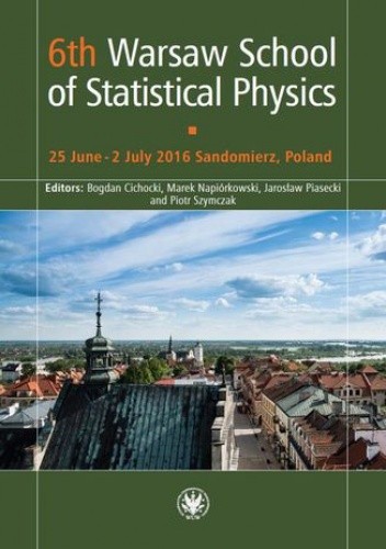 Okładka książki 6th Warsaw School of Statistical Physics Cichocki Bogdan, Piasecki Jarosław, Napiórkowski Marek, Szymczak Piotr