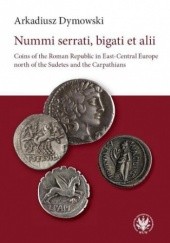 Okładka książki Nummi serrati, bigati et alii Dymowski Arkadiusz