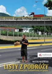 Okładka książki Listy z podróży, czyli przez Amerykę Południową na gapę Maciej Majewski