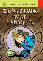 Okładka książki Detektyw Zuzia na tropie. Zuzia i zagadka Pani Labiryntu Mariusz Niemycki