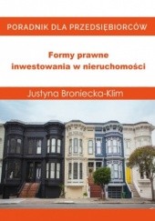 Okładka książki Formy prawne inwestowania w nieruchomości Justyna Broniecka-Klim