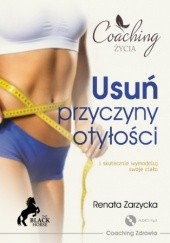 Okładka książki Usuń przyczyny otyłości i wymodeluj swoje ciało Renata Zarzycka
