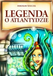 Okładka książki Legenda o Atlantydzie Mirosław Souczek
