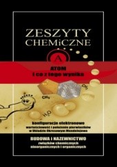 Okładka książki Zeszyty chemiczne. Atom i co z tego wynika Szklorz Małgorzata