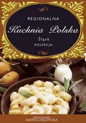 Okładka książki Regionalna Kuchnia Polska. Śląsk Marta Orłowska