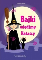 Okładka książki Bajki wiedźmy Nataszy Elżbieta Wolska