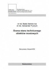 Okładka książki Ocena stanu technicznego obiektów mostowych Stankiewicz Aleksander Frydrych Beata
