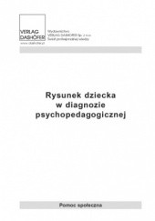 Okładka książki Rysunek dziecka w diagnozie psychopedagogicznej praca zbiorowa