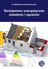 Okładka książki Świadectwo energetyczne. szkolenie i egzamin Włodzimierz Berdychowski