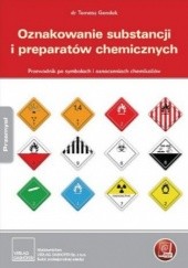 Oznakowanie substancji i preparatów chemicznych. Przewodnik po symbolach i oznaczeniach chemikaliów