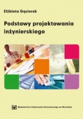 Okładka książki Podstawy projektowania inżynierskiego Elżbieta Gąsiorek