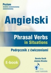 Okładka książki Angielski. Phrasal verbs in Situations. Podręcznik z ćwiczeniami Guzik Dorota