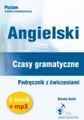Okładka książki Angielski. Czasy gramatyczne. Podręcznik z ćwiczeniami (PDF + mp3) Guzik Dorota