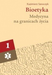 Okładka książki Bioetyka, t. 1 Kazimierz Szewczyk