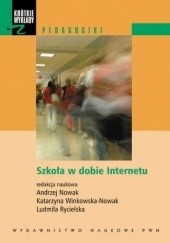 Okładka książki Szkoła w dobie Internetu Andrzej Nowak (psycholog), Ludmiła Rycielska, Katarzyna Winkowska-Nowak
