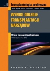 Okładka książki Transplantologia praktyczna. Wyniki odległe transplantacji narządów. Tom 6