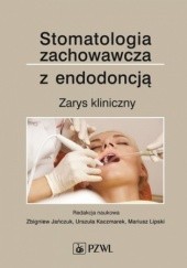Okładka książki Stomatologia zachowawcza z endodoncją Zbigniew Jańczuk, Urszula Kaczmarek, Mariusz Lipski