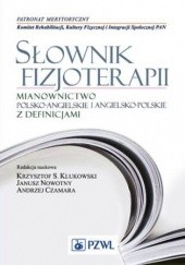 Słownik fizjoterapii. Mianownictwo polsko-angielskie i angielsko-polskie z definicjami