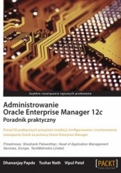 Okładka książki Administrowanie Oracle Enterprise Manager 12c. Poradnik praktyczny praca zbiorowa