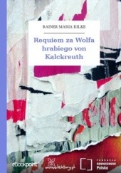 Okładka książki Requiem za Wolfa hrabiego von Kalckreuth Rainer Maria Rilke