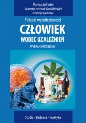 Okładka książki Człowiek wobec uzależnień Mariusz Jędrzejko, Netczuk-Gwoździewicz Marzena