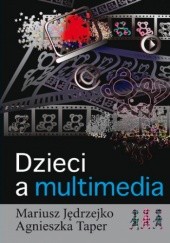 Okładka książki Dzieci a multimedia Mariusz Jędrzejko, Agnieszka Taper