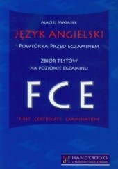 Okładka książki Język angielski Powtórka przed egzaminem Zbiór testów na poziomie egzaminu FCE Maciej Matasek