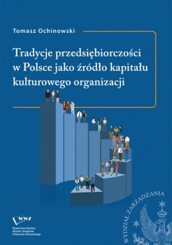 Okładka książki Tradycje przedsiębiorczości w Polsce jako źródło kapitału kulturowego organizacji Ochinowski Tomasz