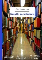 Okładka książki Światło po południu Józef Czechowicz