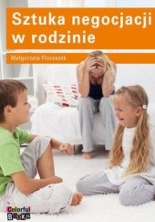 Okładka książki Sztuka negocjacji w rodzinie Floraszek Małgorzata