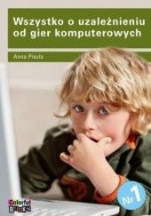 Okładka książki Wszystko o uzależnieniu od gier komputerowych Anna Pisula
