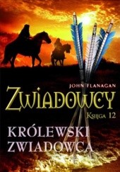 Okładka książki Zwiadowcy 12 Królewski zwiadowca John Flanagan