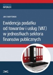 Okładka książki Ewidencja podatku od towarów i usług w jednostkach sektora finansów publicznych PL Infor