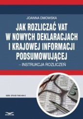 Okładka książki Jak rozliczać VAT w nowych deklaracjach i krajowej informacji podsumowującej - instrukcja rozliczeń PL Infor
