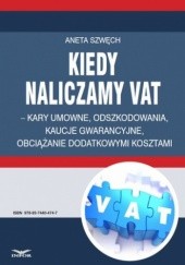 Okładka książki Kiedy naliczamy VAT - kary umowne, odszkodowania, kaucje gwarancyjne, obciążanie dodatkowymi kosztami PL Infor