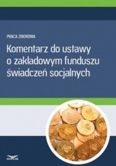 Okładka książki Komentarz do ustawy o zakładowym funduszu świadczeń socjalnych PL Infor
