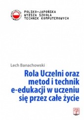 Okładka książki Rola Uczelni oraz metod i technik e-edukacji w uczeniu się przez całe życie Lech Banachowski