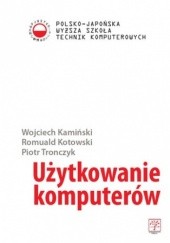 Okładka książki Użytkowanie komputerów Wojciech Kamiński, Romuald Kotowski, Tronczyk Piotr