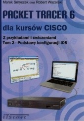 Okładka książki Packet Tracer 6 dla kursów CISCO Tom 2 Marek Smyczek, Robert Wszelaki
