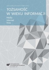 Okładka książki Tożsamość w wieku informacji. Media. Internet. Kino Krystyna Doktorowicz